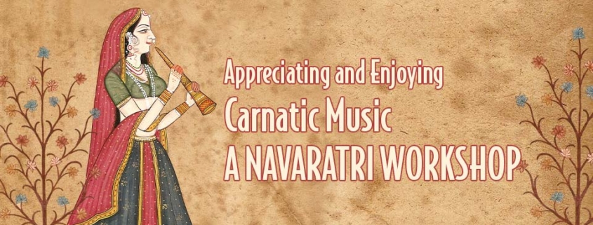 Appreciating and Enjoying Carnatic Music - a Navaratri workshop